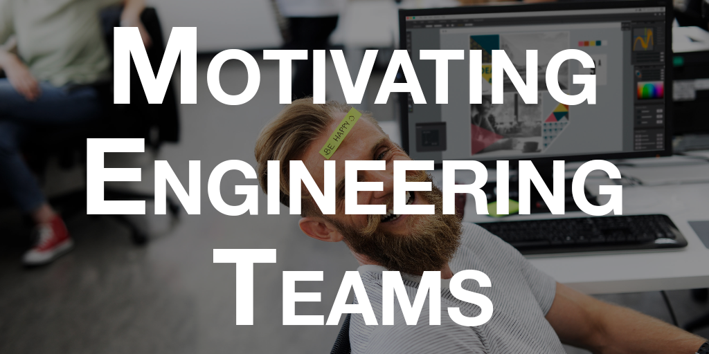 Motivating Engineering Teams